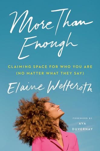 More Than Enough: Claiming Space for Who You Are (No Matter What They Say) a book by Elaine Welteroth
