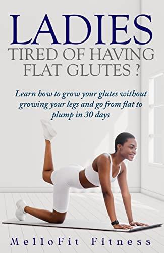 Ladies Tired of Having Flat Glutes?