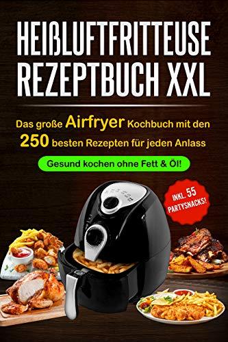 Heißluftfritteuse Rezeptbuch XXL