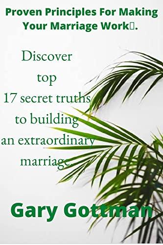 Proven Principles For Making Your Marriage Work