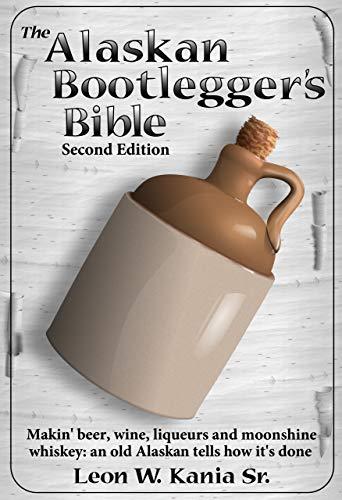 The Alaskan Bootlegger's Bible